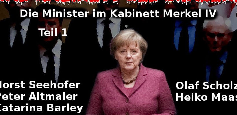 Merkel IV – Das Regierungskabinett des Grauens – Teil 1