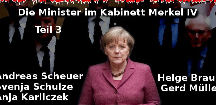 Merkel IV – Das Regierungskabinett des Grauens – Teil 3