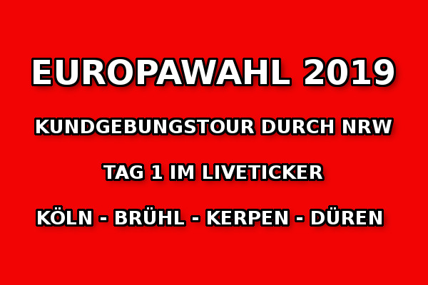 Europawahlkampf 2019: Tag 1 der NRW-Kundgebungstour im Liveticker!